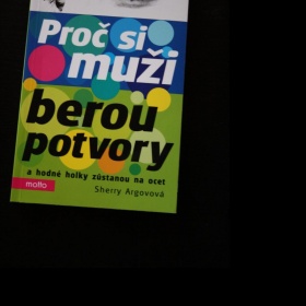 Proč si muži berou potvory a hodné holky zůstanou na ocet - Sherry Argovová - foto č. 1