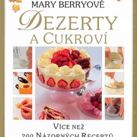 Zlatá kniha Mary Berryové dezerty a cukroví